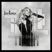 Il testo ASSUNTO DELICADO di JOELMA è presente anche nell'album Assunto delicado (2016)