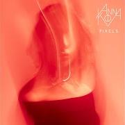 Il testo WORTH IT di ANNA KOVA è presente anche nell'album Pixels (2017)