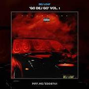 Il testo GO DEJ GO di DEJ LOAF è presente anche nell'album Go dej go vol.1 (2018)