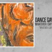 Il testo WHATEVER I SAY IS ROYAL OCEAN dei DANCE GAVIN DANCE è presente anche nell'album Whatever i say is royal ocean (2006)