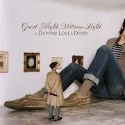 Il testo LOVE AND MERCY dei DAPHNE LOVES DERBY è presente anche nell'album Good night, witness light (2007)