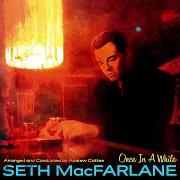 Il testo THEY SAY IT'S WONDERFUL di SETH MACFARLANE è presente anche nell'album Once in a while (2019)