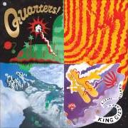 Il testo QUARTERS di KING GIZZARD & THE LIZARD WIZARD è presente anche nell'album Quarters (2015)