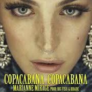 Il testo COPACABANA COPACABANA di MARIANNE MIRAGE è presente anche nell'album Copacabana copacabana (2018)