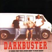 Il testo I HATE THE UNSEEN dei DARKBUSTER è presente anche nell'album 22 songs you'll never want to hear again! (2000)