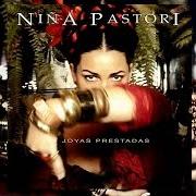 Il testo HOY IGUAL QUE AYER di NIÑA PASTORI è presente anche nell'album Joyas prestadas (2006)
