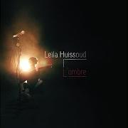Il testo MA QUOTIDIENNE di LEILA HUISSOUD è presente anche nell'album L'ombre (2017)