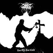 Il testo HIGH ON COLD WAR dei DARKTHRONE è presente anche nell'album Too old, too cold - ep (2006)