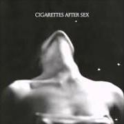 Il testo I'M A FIREFIGHTER di CIGARETTES AFTER SEX è presente anche nell'album I (2012)