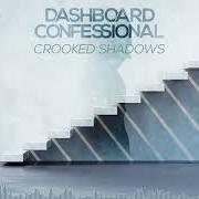 Il testo JUST WHAT TO SAY dei DASHBOARD CONFESSIONAL è presente anche nell'album Crooked shadows (2018)