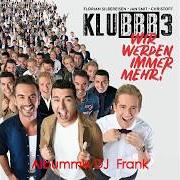 Il testo WENN DIE SONNENBLUMEN WIEDER BLÜH'N di KLUBBB3 è presente anche nell'album Wir werden immer mehr! (2018)