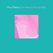 Il testo HARD FEELINGS di DAVE BARNES è presente anche nell'album Dreaming in electric blue (2020)