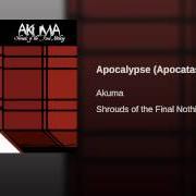 Il testo APOCALYPSE di AKUMA è presente anche nell'album Shrouds of the final nothing (2007)