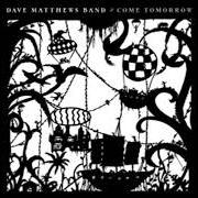 Il testo DO YOU REMEMBER dei DAVE MATTHEWS BAND è presente anche nell'album Come tomorrow (2018)