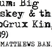 Il testo WHY I AM dei DAVE MATTHEWS BAND è presente anche nell'album Big whiskey and the groogrux king (2008)