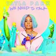 Il testo REBOUND di TAYLA PARX è presente anche nell'album We need to talk (2019)