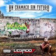 Il testo EL MALANDRO di LEGADO 7 è presente anche nell'album Un chamaco sin futuro (2017)