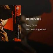 Il testo THROW SUM di LARRY JUNE è presente anche nell'album You're doing good (2018)