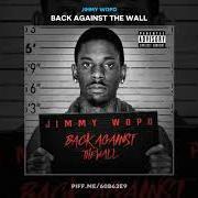 Il testo BACK AGAINST THE WALL di JIMMY WOPO è presente anche nell'album Back against the wall (2017)