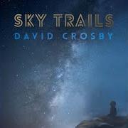 Il testo CURVED AIR di DAVID CROSBY è presente anche nell'album Sky trails (2017)