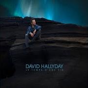 Il testo LA NUIT DES TEMPS di DAVID HALLYDAY è presente anche nell'album Le temps d'une vie (2016)