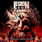 Il testo DESCENT INTO CHAOS (INTRO) di LEGION OF THE DAMNED è presente anche nell'album Descent into chaos (2011)