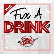 Il testo FIX A DRINK di CHRIS JANSON è presente anche nell'album Everybody (2017)