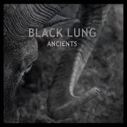 Il testo DEAD MAN BLUES di BLACK LUNG è presente anche nell'album Ancients (2019)