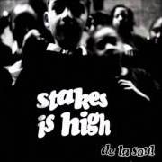 Il testo INTRO (STAKES IS HIGH) dei DE LA SOUL è presente anche nell'album Stakes is high (1996)