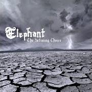Il testo ASCENDING THE HALLOWED ECLIPSE di ELEPHANT è presente anche nell'album The defining choice (2009)