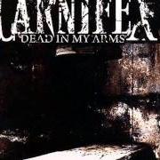 Il testo MY HEART IN ATROPHY dei CARNIFEX è presente anche nell'album Dead in my arms (2007)