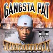 Il testo I NEED YOUR MONEY di GANGSTA PAT è presente anche nell'album Tear yo club down (1999)