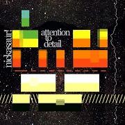 Il testo GET UP di NICKASAUR! è presente anche nell'album Attention to detail (2009)
