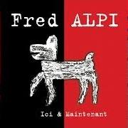 Il testo CHANSON POUR JOE HILL di FRED ALPI è presente anche nell'album Ici et maintenant (2000)