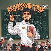 Il testo FRUITS OF MY LABOR di JOEY TRAP è presente anche nell'album Professor trap (2019)