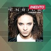 Il testo I FOUND YOU di ENRICA TARA è presente anche nell'album I found you (2015)