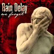 Il testo IN EARLY SOMNOLENCE di RAIN DELAY è presente anche nell'album We forget (2008)