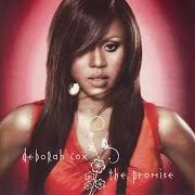 Il testo DID YOU EVER LOVE ME di DEBORAH COX è presente anche nell'album The promise (2008)