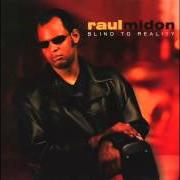 Il testo DON'T BE AFRAID OF THE RAIN di RAUL MIDON è presente anche nell'album Blind to reality (2001)