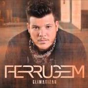 Il testo TOMANDO CORAGEM di FERRUGEM è presente anche nell'album Climatizar (2015)