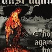 Il testo THE LONGEST FESTERING AROUND dei FAUST AGAIN è presente anche nell'album Hope against hope (2005)
