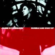 Il testo RUMBLE AND SWAY di JAMIE N COMMONS è presente anche nell'album Rumble and sway (2013)