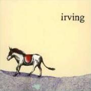 Il testo DID I EVER TELL YOU I'M IN LOVE WITH YOUR GIRLFRIEND degli IRVING è presente anche nell'album Good morning beautiful (2002)