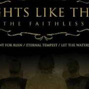 Il testo WE WERE MEANT FOR RUIN di NIGHTS LIKE THESE è presente anche nell'album The faithless (2006)