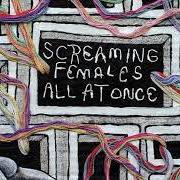 Il testo STEP OUTSIDE degli SCREAMING FEMALES è presente anche nell'album All at once (2018)