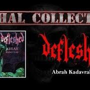 Il testo ABRAH KADAVRAH dei DEFLESHED è presente anche nell'album Abrah kadavrah (1996)