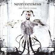 Il testo OUR EMPTY ROOMS di NEON SYNTHESIS è presente anche nell'album Our empty rooms (2006)