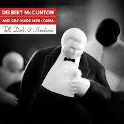 Il testo DOWN IN THE MOUTH di DELBERT MCCLINTON è presente anche nell'album Tall, dark, and handsome (2019)