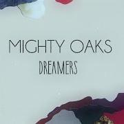 Il testo DREAMERS di MIGHTY OAKS è presente anche nell'album Dreamers (2017)