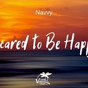 Il testo SCARED TO BE HAPPY di NAVVY è presente anche nell'album No hard feelings (2020)